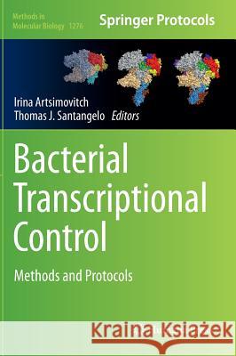 Bacterial Transcriptional Control: Methods and Protocols Artsimovitch, Irina 9781493923915 Humana Press