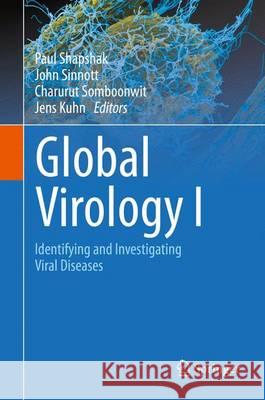 Global Virology I - Identifying and Investigating Viral Diseases Paul Shapshak John Sinnott Charurut Somboonwit 9781493924097