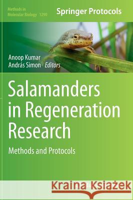 Salamanders in Regeneration Research: Methods and Protocols Kumar, Anoop 9781493924943