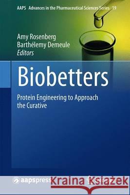 Biobetters: Protein Engineering to Approach the Curative Rosenberg, Amy 9781493925421 Springer