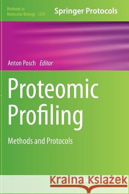 Proteomic Profiling: Methods and Protocols Posch, Anton 9781493925490 Humana Press