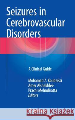 Seizures in Cerebrovascular Disorders: A Clinical Guide Koubeissi, Mohamad Z. 9781493925582 Springer