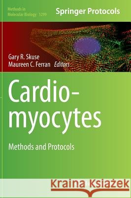 Cardiomyocytes: Methods and Protocols Skuse, Gary R. 9781493925711