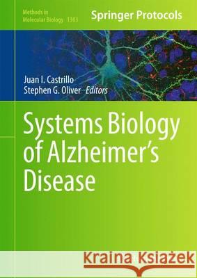 Systems Biology of Alzheimer's Disease Juan I. Castrillo Stephen G. Oliver 9781493926268 Humana Press