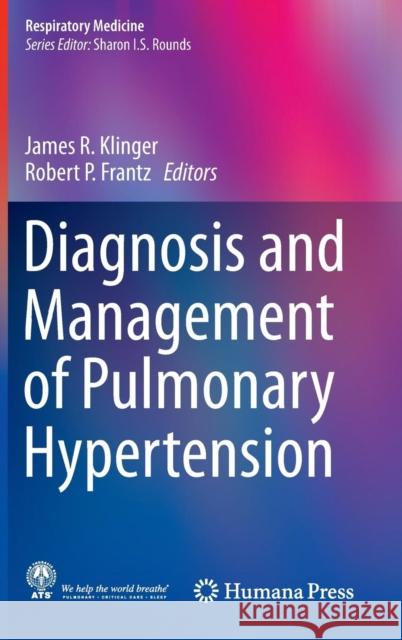 Diagnosis and Management of Pulmonary Hypertension James R. Klinger Robert P. Frantz 9781493926350 Humana Press