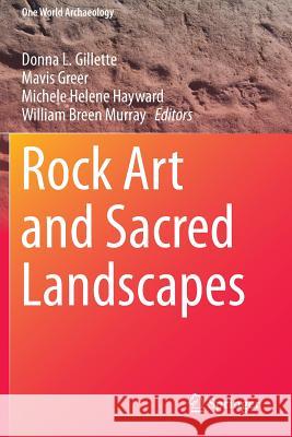 Rock Art and Sacred Landscapes Donna L. Gillette Mavis Greer Michele Helen 9781493926794