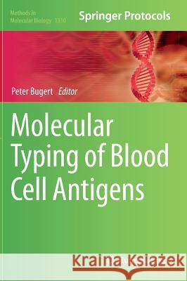 Molecular Typing of Blood Cell Antigens Peter Bugert 9781493926893 Humana Press