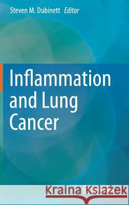 Inflammation and Lung Cancer Steven M. Dubinett 9781493927234 Springer