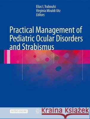 Practical Management of Pediatric Ocular Disorders and Strabismus: A Case-Based Approach Traboulsi, Elias 9781493927449 Springer