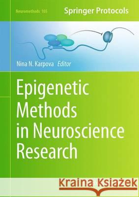 Epigenetic Methods in Neuroscience Research Nina Karpova 9781493927531 Humana Press