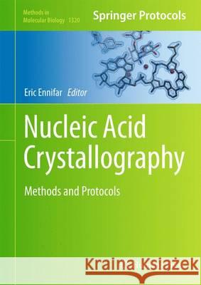 Nucleic Acid Crystallography: Methods and Protocols Ennifar, Eric 9781493927623 Humana Press