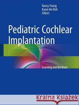 Pediatric Cochlear Implantation: Learning and the Brain Young, Nancy M. 9781493927876