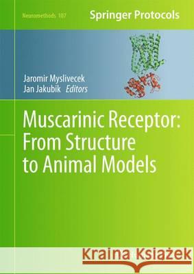 Muscarinic Receptor: From Structure to Animal Models Myslivecek, Jaromir 9781493928576 Humana Press