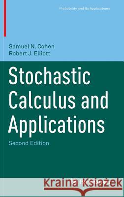 Stochastic Calculus and Applications Robert J. Elliott Samuel Cohen 9781493928668