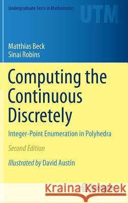Computing the Continuous Discretely: Integer-Point Enumeration in Polyhedra Beck, Matthias 9781493929689 Springer