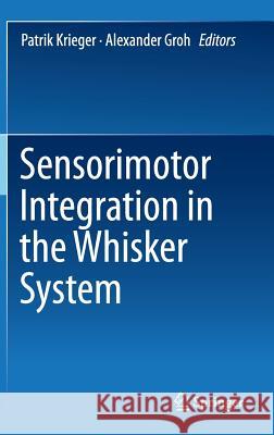 Sensorimotor Integration in the Whisker System Patrik Krieger Alexander Groh 9781493929740 Springer