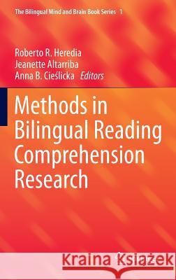 Methods in Bilingual Reading Comprehension Research Roberto R. Heredia Jeanette Altarriba Anna B. Ci 9781493929924