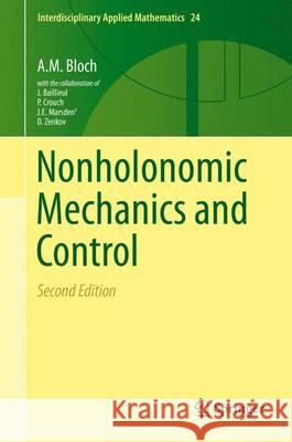 Nonholonomic Mechanics and Control Dmitry V. Zenkov P. S. Krishnaprasad R. M. Murray 9781493930166 Springer