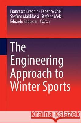 The Engineering Approach to Winter Sports Francesco Braghin Federico Cheli Stefano Maldifassi 9781493930197 Springer