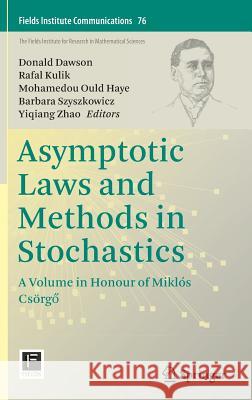 Asymptotic Laws and Methods in Stochastics: A Volume in Honour of Miklós Csörgő Dawson, Donald 9781493930753 Springer