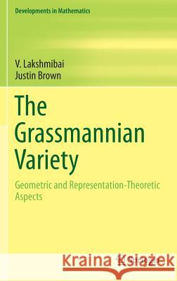 The Grassmannian Variety: Geometric and Representation-Theoretic Aspects Lakshmibai, V. 9781493930814 Springer