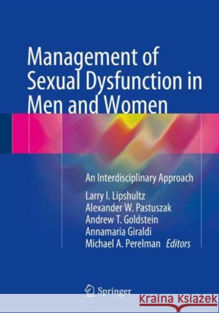 Management of Sexual Dysfunction in Men and Women: An Interdisciplinary Approach Lipshultz, Larry I. 9781493930999