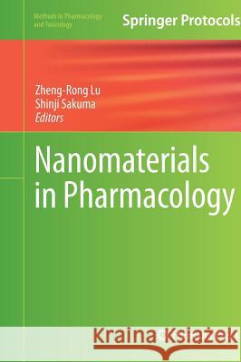 Nanomaterials in Pharmacology Zheng-Rong Lu Shinji Sakuma 9781493931200