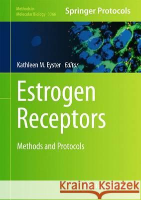 Estrogen Receptors: Methods and Protocols Eyster, Kathleen M. 9781493931262 Humana Press
