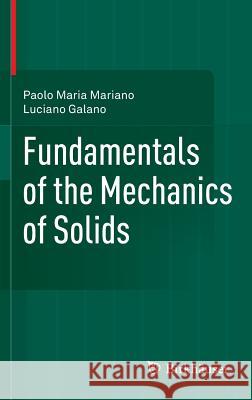 Fundamentals of the Mechanics of Solids Paolo Maria Mariano Luciano Galano 9781493931323 Birkhauser