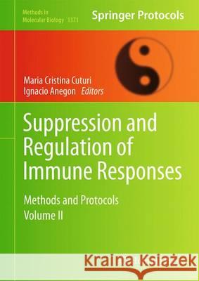 Suppression and Regulation of Immune Responses: Methods and Protocols, Volume II Cuturi, Maria Cristina 9781493931385 Humana Press