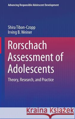 Rorschach Assessment of Adolescents: Theory, Research, and Practice Tibon-Czopp, Shira 9781493931507 Springer