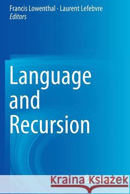 Language and Recursion Francis Lowenthal Laurent Lefebvre 9781493931538