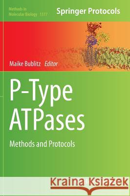 P-Type Atpases: Methods and Protocols Bublitz, Maike 9781493931781