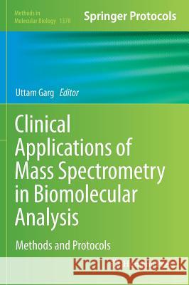 Clinical Applications of Mass Spectrometry in Biomolecular Analysis: Methods and Protocols Garg, Uttam 9781493931811 Humana Press