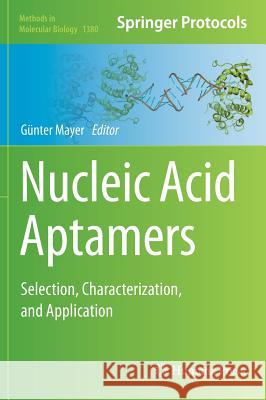 Nucleic Acid Aptamers: Selection, Characterization, and Application Mayer, Günter 9781493931965 Humana Press