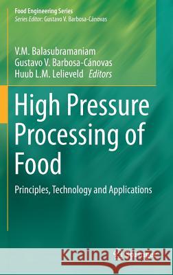 High Pressure Processing of Food: Principles, Technology and Applications Balasubramaniam, V. M. 9781493932337 Springer