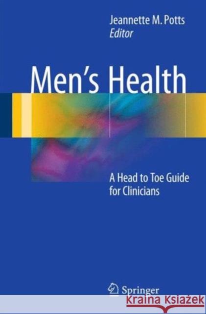 Men's Health: A Head to Toe Guide for Clinicians Potts, Jeannette M. 9781493932368 Springer