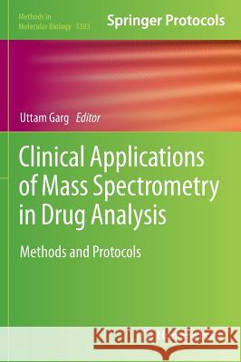 Clinical Applications of Mass Spectrometry in Drug Analysis: Methods and Protocols Garg, Uttam 9781493932511 Humana Press