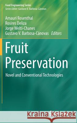 Fruit Preservation: Novel and Conventional Technologies Rosenthal, Amauri 9781493933099 Springer