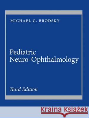 Pediatric Neuro-Ophthalmology Michael C. Brodsky 9781493933822