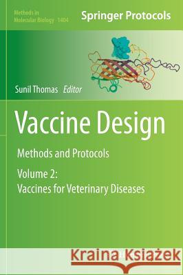 Vaccine Design: Methods and Protocols, Volume 2: Vaccines for Veterinary Diseases Thomas, Sunil 9781493933884 Humana Press