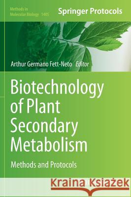 Biotechnology of Plant Secondary Metabolism: Methods and Protocols Fett-Neto, Arthur Germano 9781493933914 Humana Press