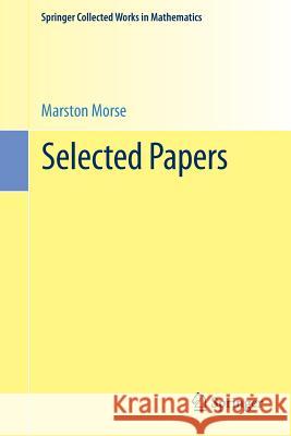 Selected Papers Marston Morse Raoul Bott 9781493934157 Springer