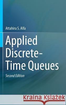 Applied Discrete-Time Queues Attahiru Alfa 9781493934188