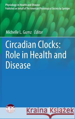 Circadian Clocks: Role in Health and Disease Michelle L. Gumz 9781493934485