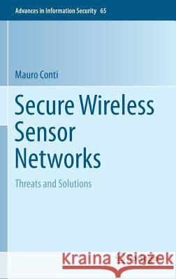 Secure Wireless Sensor Networks: Threats and Solutions Conti, Mauro 9781493934584 Springer