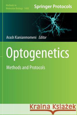 Optogenetics: Methods and Protocols Kianianmomeni, Arash 9781493935109 Humana Press