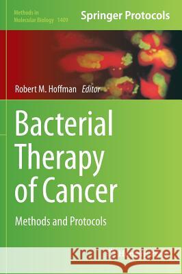Bacterial Therapy of Cancer: Methods and Protocols Hoffman, Robert 9781493935130