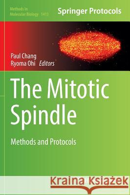The Mitotic Spindle: Methods and Protocols Chang, Paul 9781493935406 Humana Press