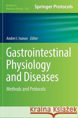 Gastrointestinal Physiology and Diseases: Methods and Protocols Ivanov, Andrei I. 9781493936014 Humana Press
